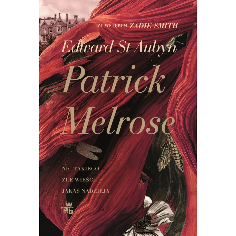 NIC TAKIEGO ZŁE WIEŚCI JAKAŚ NADZIEJA PATRICK MELROSE Edward St. Aubyn - WAB NIC TAKIEGO ZŁE WIEŚCI JAKAŚ NADZIEJA PATRICK MELROSE Edward St. Aubyn - WAB