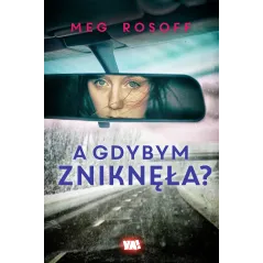 A GDYBYM ZNIKNĘŁA? Meg Rosoff - Ya!
