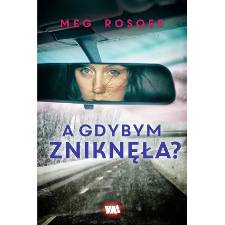 A GDYBYM ZNIKNĘŁA? Meg Rosoff - Ya!