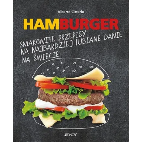 HAMBURGER SMAKOWITE PRZEPISY NA NAJBARDZIEJ LUBIANE DANIE NA ŚWIECIE Alberto Citterio - Jedność