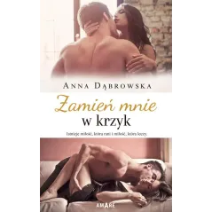 ZAMIEŃ MNIE W KRZYK Anna Dąbrowska - Amare