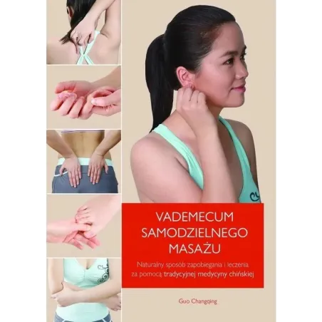 VADEMECUM SAMODZIELNEGO MASAŻU. NATURALNY SPOSÓB ZAPOBIEGANIA I LECZENIA