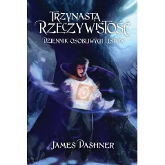DZIENNIK OSOBLIWYCH LISTÓW TRZYNASTA RZECZYWISTOŚĆ James Dashner - Wilga