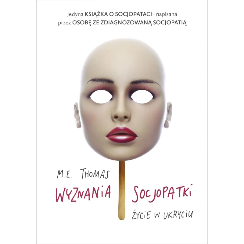 WYZNANIA SOCJOPATKI. ŻYCIE W UKRYCIU M. E. Thomas - Znak Literanova