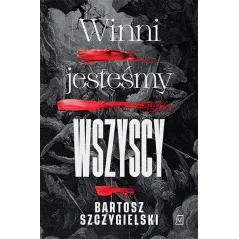 WINNI JESTEŚMY WSZYSCY Bartosz Szczygielski - Czwarta Strona