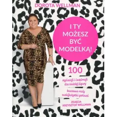 I TY MOŻESZ BYĆ MODELKĄ! Dorota Wellman - Edipresse Książki