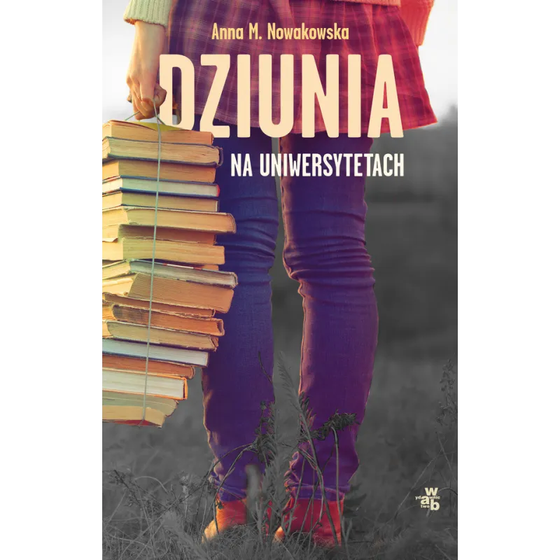 DZIUNIA NA UNIWERSYTETACH Anna Maria Nowakowska - WAB