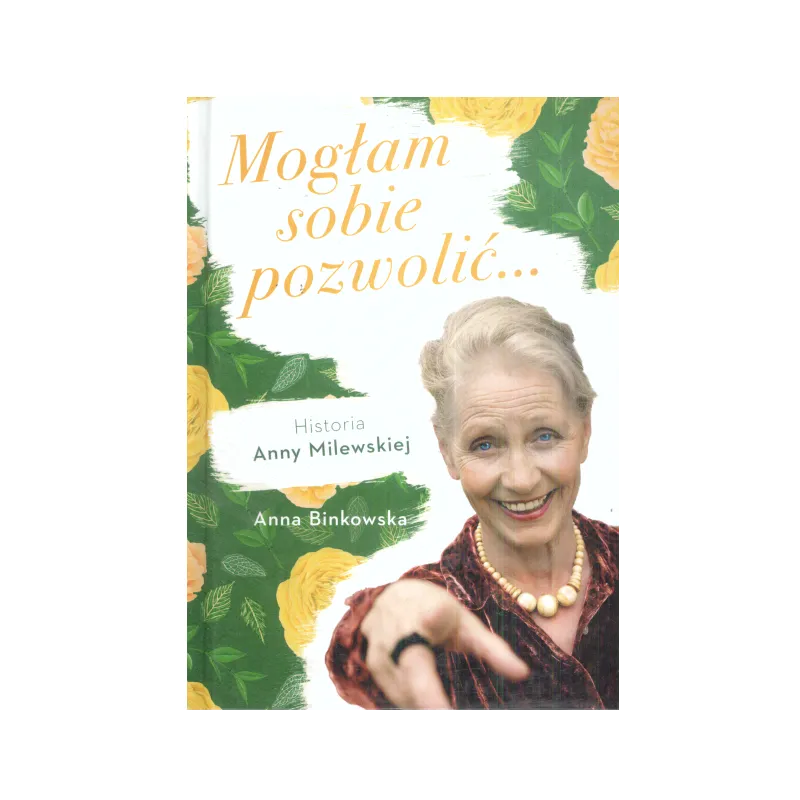 MOGŁAM SOBIE POZWOLIĆ... Anna Binkowska - Edipresse Książki