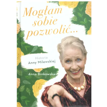 MOGŁAM SOBIE POZWOLIĆ... Anna Binkowska - Edipresse Książki