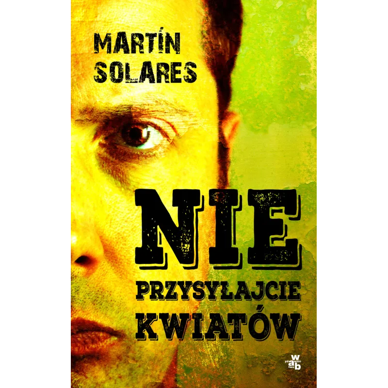 NIE PRZYSYŁAJCIE KWIATÓW Martin Solares - WAB