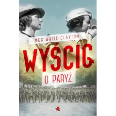 WYŚCIG O PARYŻ Meg Waite Clayton - WAB
