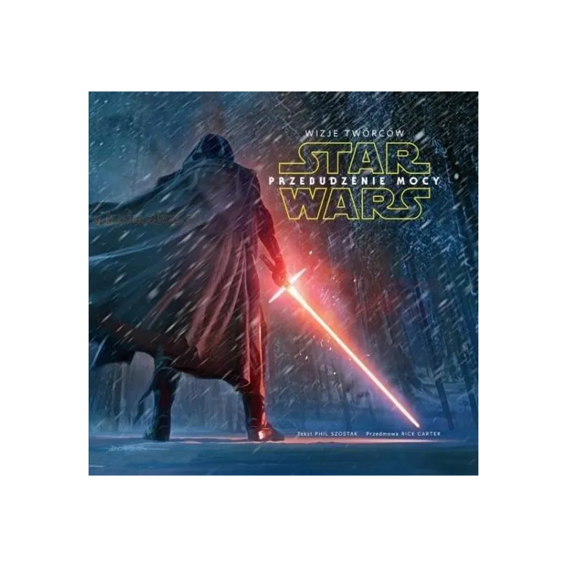 STAR WARS PRZEBUDZENIE MOCY WIZJE TWÓRCÓW Phil Szostak - Ameet