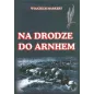 NA DRODZE DO ARNHEM