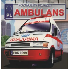AMBULANS. POZNAJEMY POJAZDY - Fenix