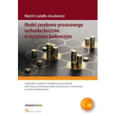 MODEL ZASOBOWO-PROCESOWEGO RACHUNKU KOSZTÓW W INSTYTUCIE BADAWCZYM