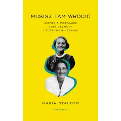 MUSISZ TAM WRÓCIĆ Maria Stauber - Marginesy