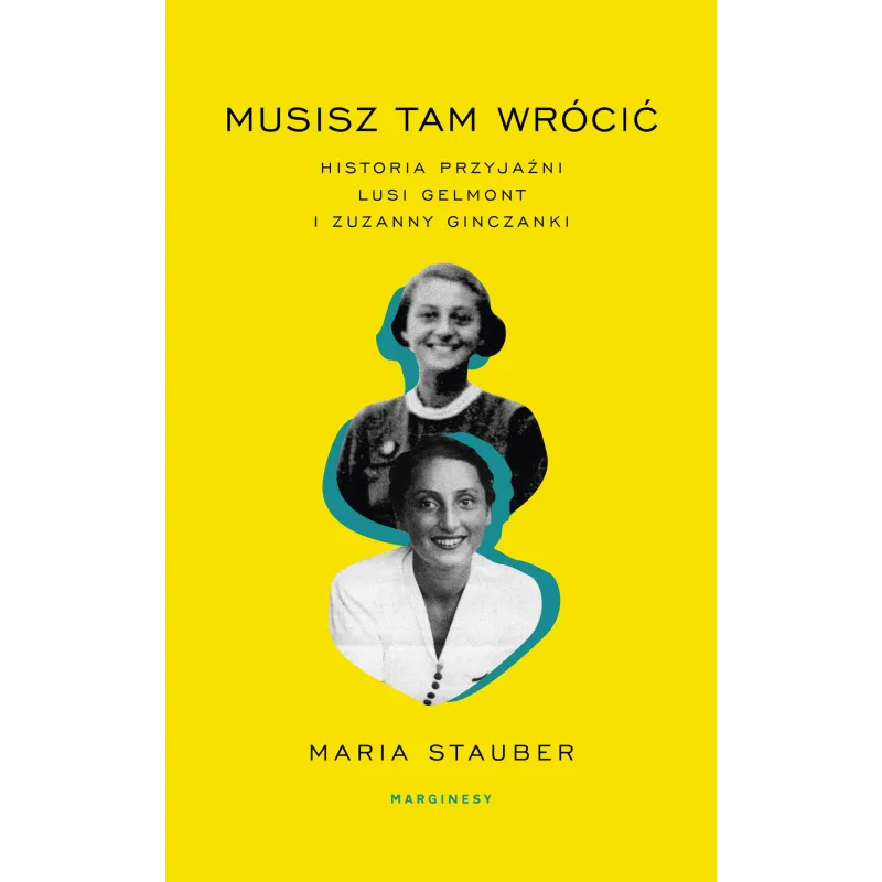 MUSISZ TAM WRÓCIĆ Maria Stauber - Marginesy