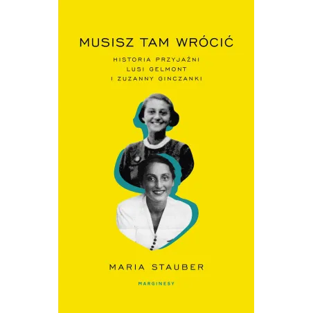 MUSISZ TAM WRÓCIĆ Maria Stauber - Marginesy
