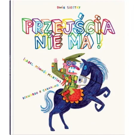 PRZEJŚCIA NIE MA! Isabel Minhos Martins, Bernardo P. Carvalho 7+ - Dwie Siostry
