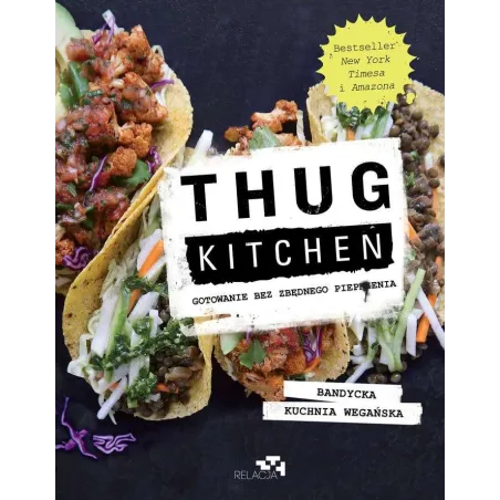 THUG KITCHEN GOTOWANIE BEZ ZBĘDNEGO PIEPRZENIA Thug Kitchen - Relacja