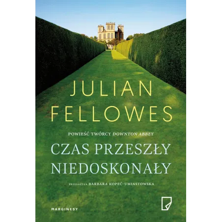 CZAS PRZESZŁY NIEDOSKONAŁY Julian Fellowes - Marginesy