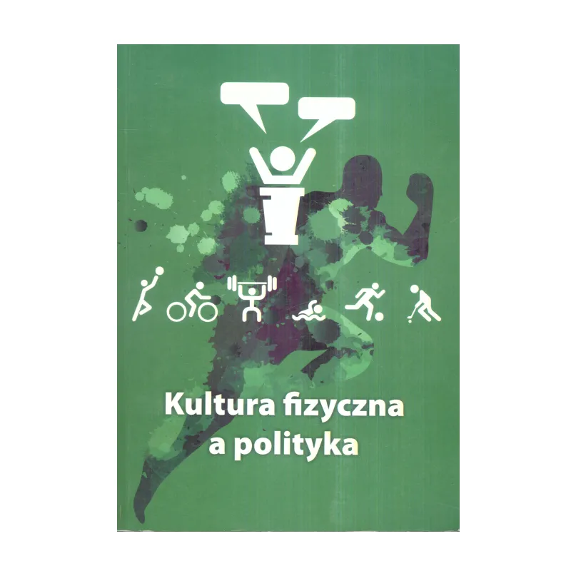 KULTURA FIZYCZNA A POLITYKA Zbigniew Dziubiński, Krzysztof Jankowski - EXPOL