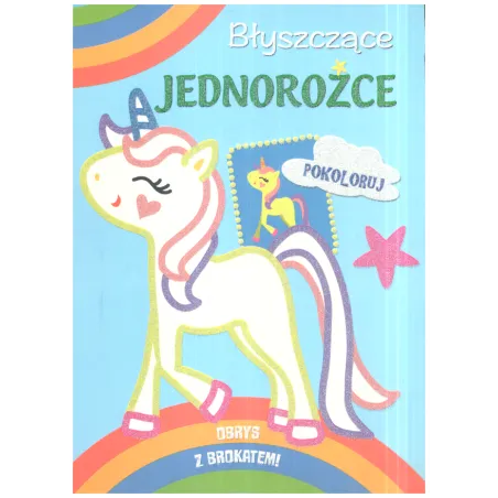 BŁYSZCZĄCE JEDNOROŻCE POKOLORUJ - Olesiejuk