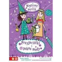 MAGICZNY MĘTLIK PRZYJACIÓŁKI I POKAZ MODY Marie Edwards, Leigh Hodgkinson - Zielona Sowa