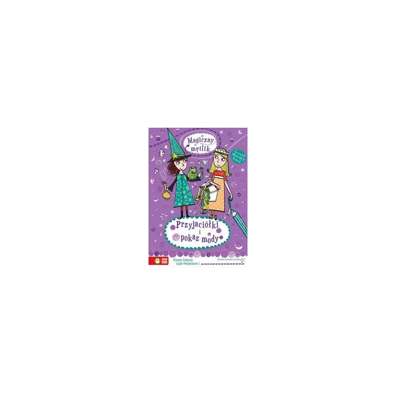 MAGICZNY MĘTLIK PRZYJACIÓŁKI I POKAZ MODY Marie Edwards, Leigh Hodgkinson - Zielona Sowa