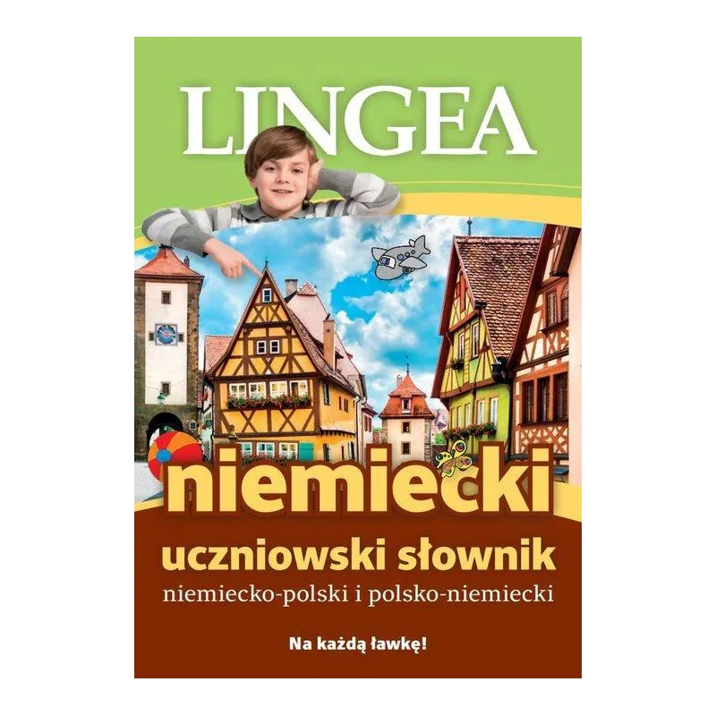 NIEMIECKI. UCZNIOWSKI SŁOWNIK NIEMIECKO-POLSKI POLSKO-NIEMIECKI - Lingea NIEMIECKI. UCZNIOWSKI SŁOWNIK NIEMIECKO-POLSKI POLSKO-NIEMIECKI - Lingea