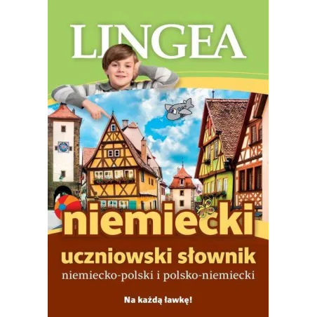 Niemiecki. Uczniowski Słownik Niemiecko-Polski Polsko-Niemiecki Niemiecki. Uczniowski Słownik Niemiecko-Polski Polsko-Niemiecki