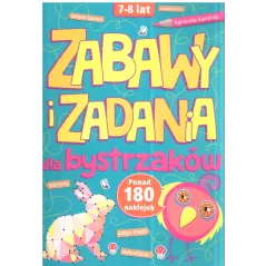 ZABAWY I ZADANIA DLA BYSTRZAKÓW 7-8 LAT Agnieszka Kamińska - Olesiejuk