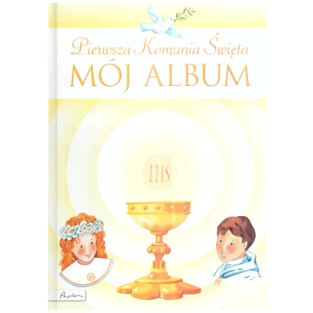 Pierwsza Komunia Święta. Mój Album Pierwsza Komunia Święta. Mój Album