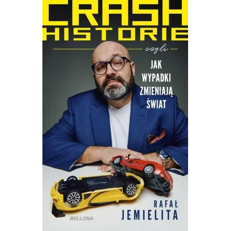 CRASH HISTORIE CZYLI WYPADKI ZMIENIAJĄ ŚWIAT Rafał Jemielita - Bellona