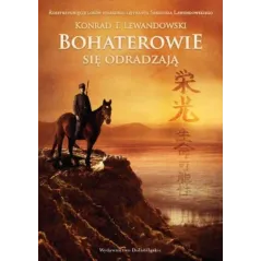 BOHATEROWIE SIĘ ODRADZAJĄ Konrad T. Lewandowski - Dolnośląskie