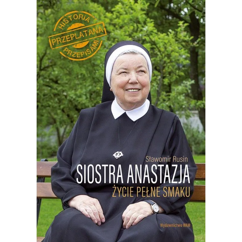 SIOSTRA ANASTAZJA ŻYCIE PEŁNE SMAKU Anastazja Pustelnik, Sławomir Rusin - WAM