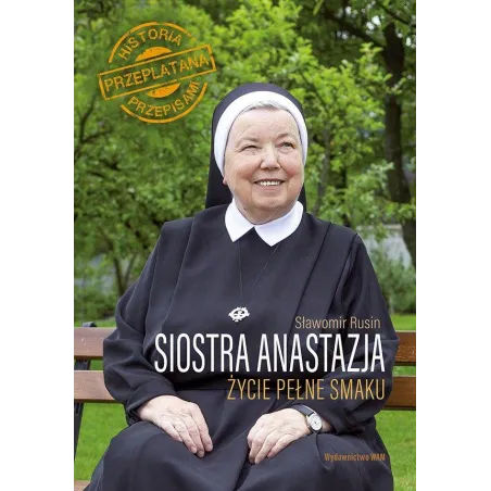 SIOSTRA ANASTAZJA ŻYCIE PEŁNE SMAKU Anastazja Pustelnik, Sławomir Rusin - WAM