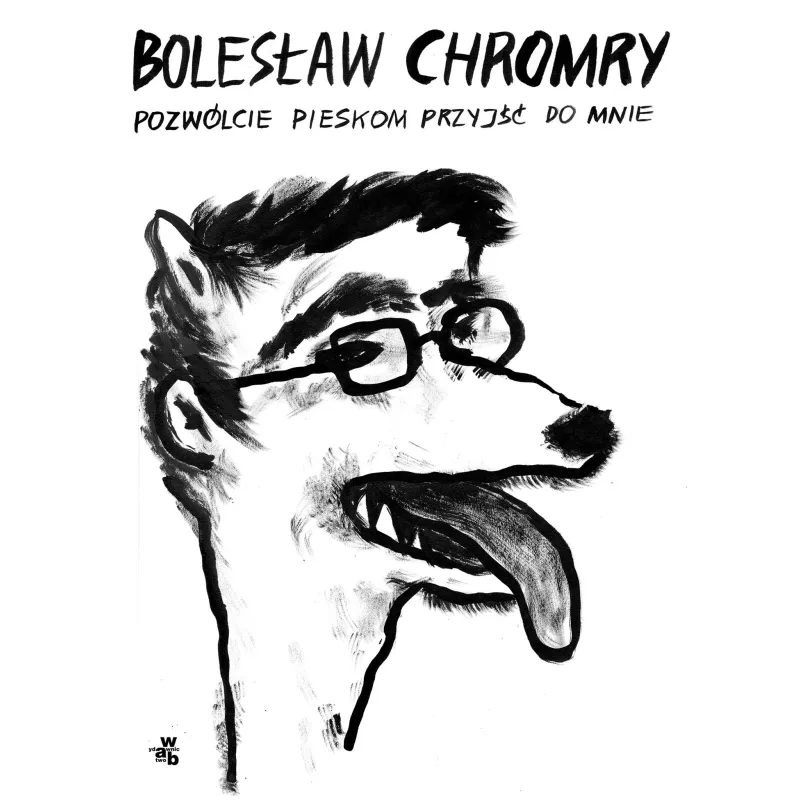 POZWÓLCIE PIESKOM PRZYJŚĆ DO MNIE Bolesław Chromry - WAB POZWÓLCIE PIESKOM PRZYJŚĆ DO MNIE Bolesław Chromry - WAB