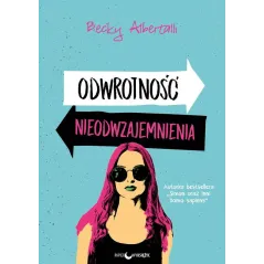 ODWROTNOŚĆ NIEODWZAJEMNIENIA Becky Albertalli - Papierowy księżyc