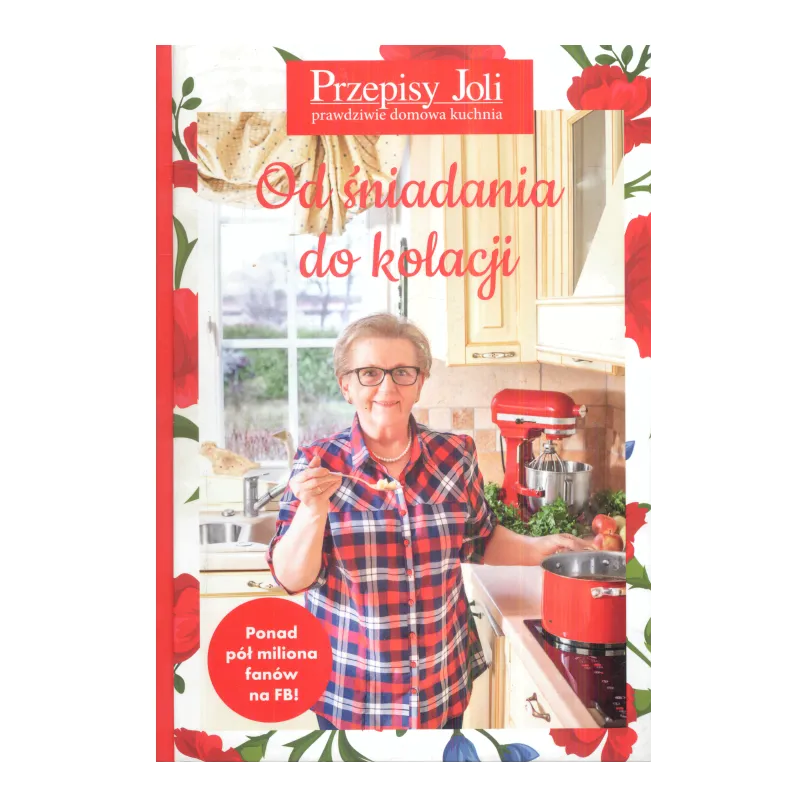 PRZEPISY JOLI ODŚNIADANIA DO KOLACJI Jola Caputa - Edipresse Książki