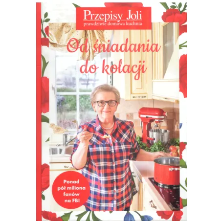 PRZEPISY JOLI ODŚNIADANIA DO KOLACJI Jola Caputa - Edipresse Książki