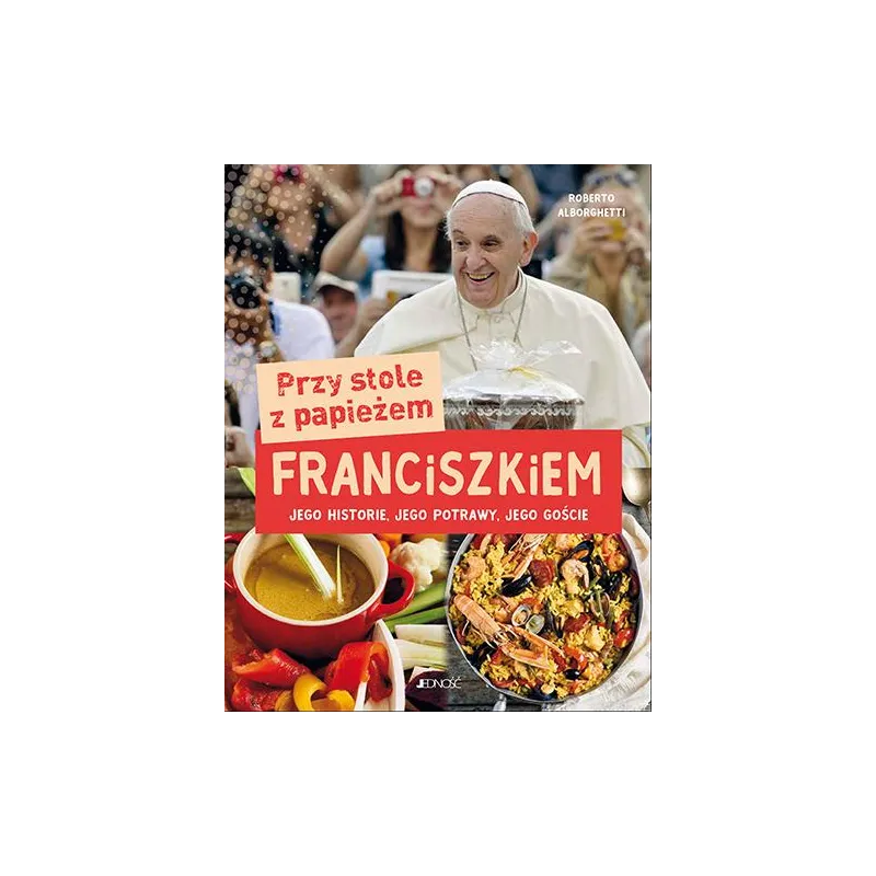 PRZY STOLE Z PAPIEŻEM FRANCISZKIEM Roberto Alborghetti - Jedność