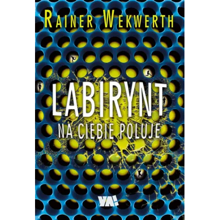 LABIRYNT NA CIEBIE POLUJE Rainer Wekerth - Ya!