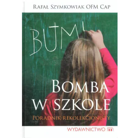 Bomba W Szkole Poradnik Rekolekcjonisty Bomba W Szkole Poradnik Rekolekcjonisty
