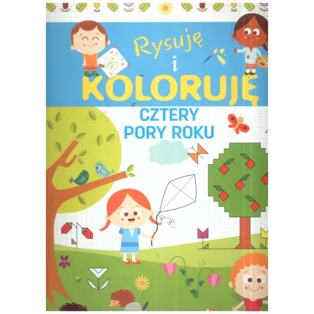 RYSUJĘ I KOLORUJĘ CZTERY PORY ROKU Monica Floreale - Olesiejuk
