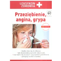 LEKSYKON ZDROWIA. PRZEZIĘBIENIE, ANGINA, GRYPA - Ringier Axel Springer