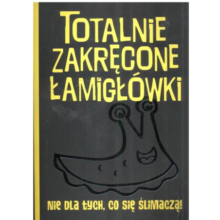 Totalnie Zakręcone Łamigłówki Nie Dla Tych, Co Się Ślimaczą