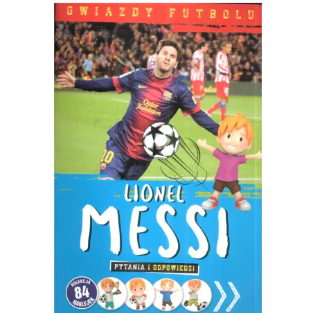 LIONEL MESSI. PYTANIA I ODPOWIEDZI. GWIAZDY FUTBOLU - Olesiejuk