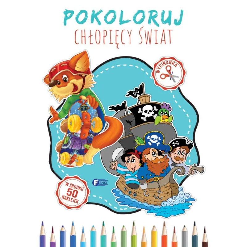 POKOLORUJ CHŁOPIĘCY ŚWIAT - Fenix