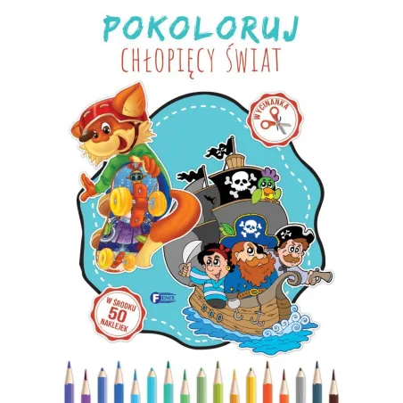 POKOLORUJ CHŁOPIĘCY ŚWIAT - Fenix